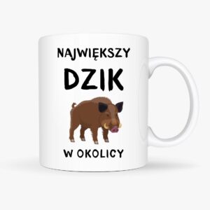 Kubek „Największy dzik w okolicy” – zabawny kubek walentynkowy, prezent na Walentynki dla chłopaka, możliwość zestawu z „Najlepsza łania w okolicy”.