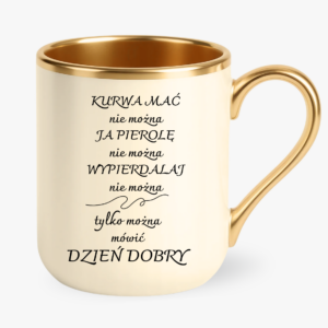 kubek z mocnym napisem, śmieszny kubek z przekleństwem, zabawny kubek z tekstem kubek z przekleństwem kubek z wulgarnym napisem bezczelny kubek